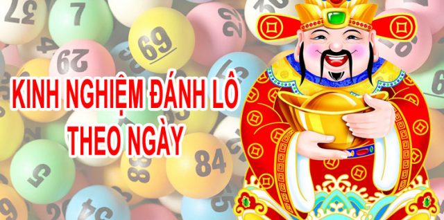 Kinh nghiệm bắt lô theo ngày mới nhất